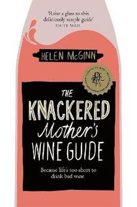 bokomslag The Knackered Mother's Wine Guide