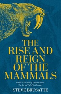 bokomslag The Rise and Reign of the Mammals