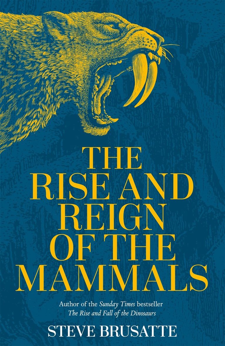 Steve Brusatte - Rise and Reign of the Mammals, Inbunden