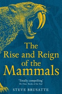 bokomslag The Rise and Reign of the Mammals