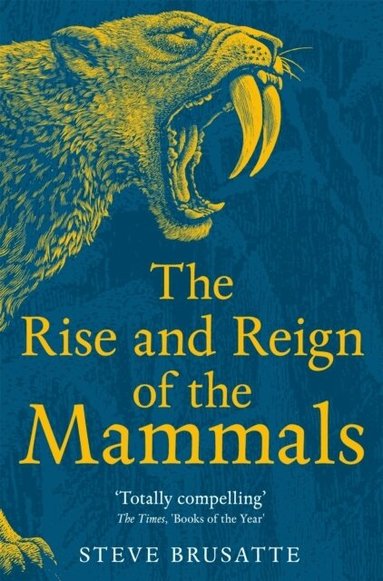 Steve Brusatte - Rise and Reign of the Mammals, Häftad