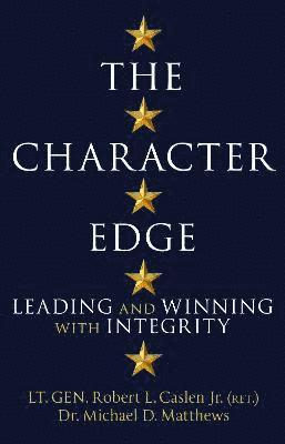 Robert L. Caslen Jr., Michael D. Matthews - The Character Edge, Inbunden