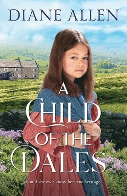 Diane Allen - A Child of the Dales, Inbunden