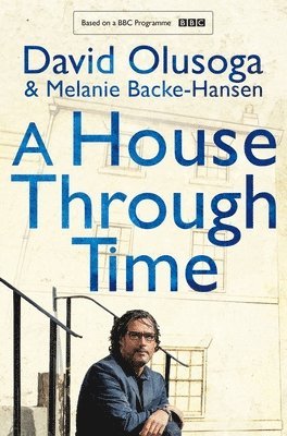 David Olusoga, Melanie Backe-Hansen - A House Through Time, Häftad