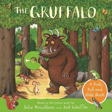 bokomslag The Gruffalo: A Push, Pull and Slide Book