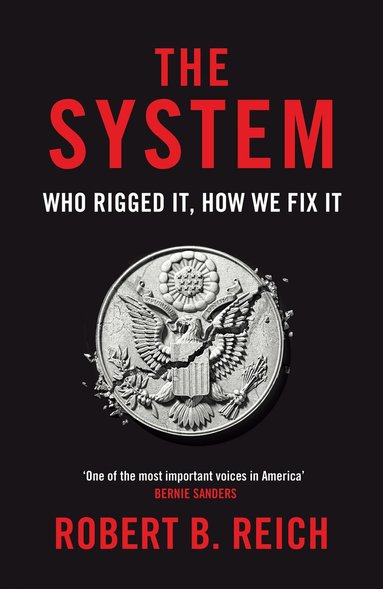 Robert B. Reich - System: Who Rigged It, How We Fix It, Häftad