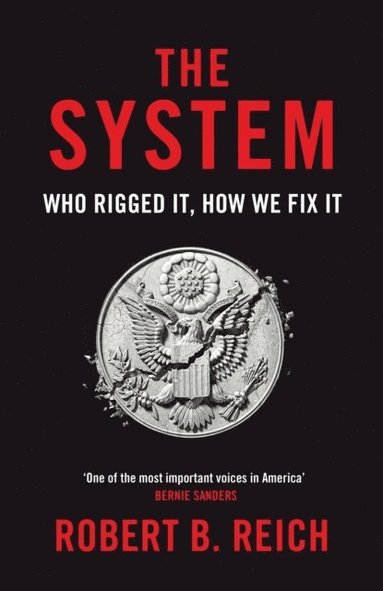 bokomslag The System: Who Rigged It, How We Fix It