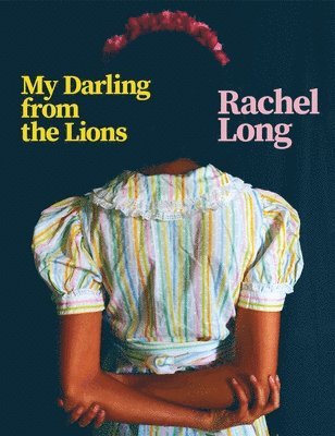 Rachel Long - My Darling from the Lions, Häftad