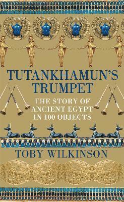 bokomslag Tutankhamun's Trumpet : The Story of Ancient Egypt in 100 Objects