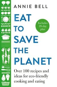 bokomslag Eat to Save the Planet