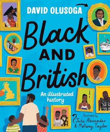David Olusoga - Black and British: an illustrated history for young readers, Inbunden