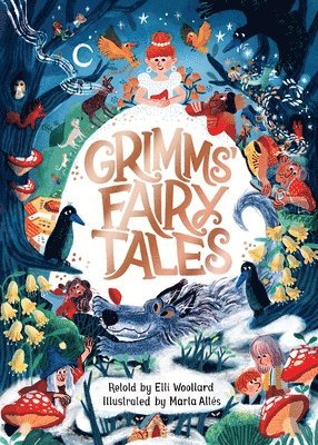Grimms' Fairy Tales, Retold by Elli Woollard, Illustrated by Marta Altes 1
