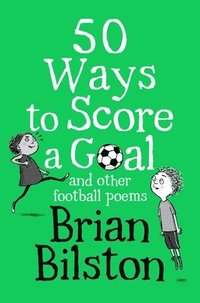 bokomslag 50 Ways to Score a Goal and Other Football Poems