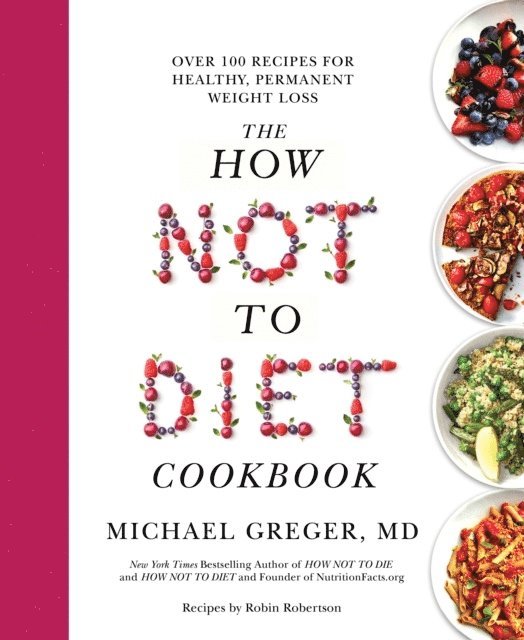 The How Not to Diet Cookbook 1