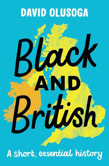 David Olusoga - Black and British: A short, essential history for young readers, Häftad