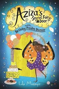 bokomslag Aziza's Secret Fairy Door and the Birthday Present Disaster