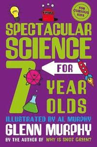 bokomslag Spectacular Science for 7 Year Olds
