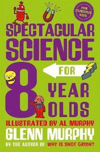 bokomslag Spectacular Science for 8 Year Olds