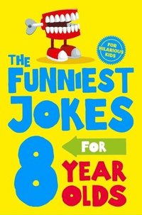 bokomslag The Funniest Jokes for 8 Year Olds