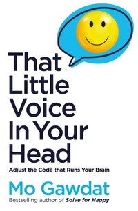 bokomslag That Little Voice In Your Head: Adjust the Code That Runs Your Brain