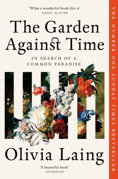 Olivia Laing - Garden Against Time, Häftad
