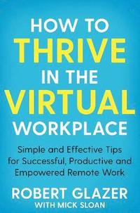 bokomslag How to Thrive in the Virtual Workplace