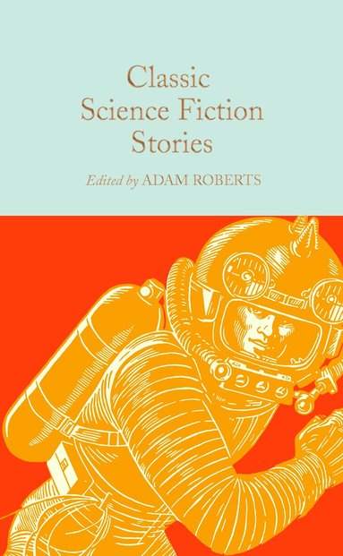 Adam Roberts - Classic Science Fiction Stories, Inbunden