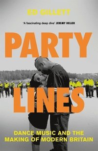 bokomslag Party Lines: Dance Music and the Making of Modern Britain