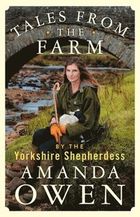 bokomslag Tales From the Farm by the Yorkshire Shepherdess