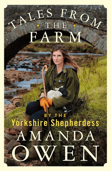 Amanda Owen - Tales From the Farm by the Yorkshire Shepherdess, Inbunden