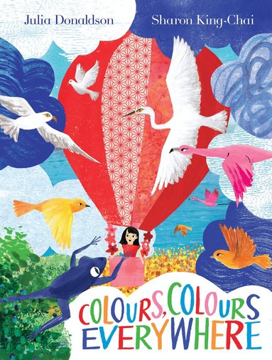 Julia Donaldson - Colours, Colours Everywhere, Inbunden