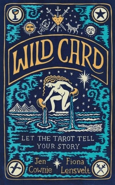 Jen Cownie, Fiona Lensvelt - Wild Card: Let the Tarot Tell Your Story, Inbunden