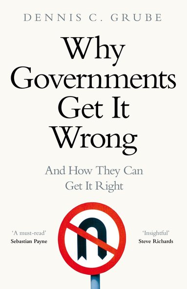 Dennis C. Grube - Why Governments Get It Wrong, Inbunden