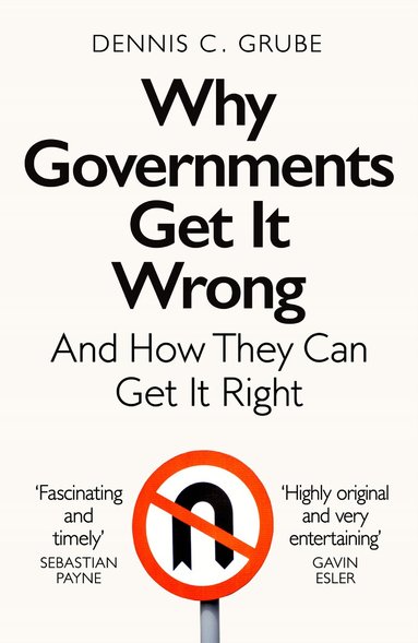 Dennis C. Grube - Why Governments Get It Wrong, Häftad