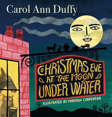 Carol Ann Duffy DBE - Christmas Eve at The Moon Under Water, Inbunden