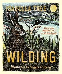 bokomslag Wilding: How to Bring Wildlife Back - The NEW Illustrated Guide