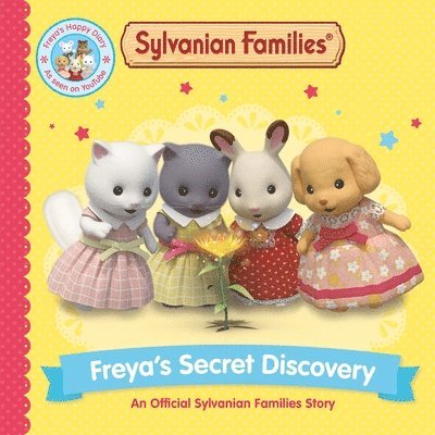 Sylvanian Families: Freya's Secret Discovery: An Official Sylvanian Families Story 1