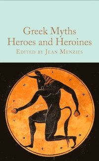 bokomslag Greek Myths: Heroes and Heroines