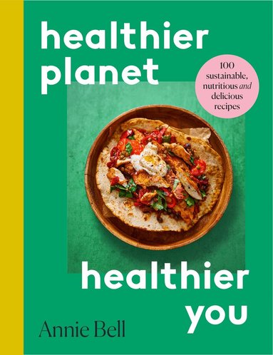 Annie Bell - Healthier Planet, Healthier You, Häftad