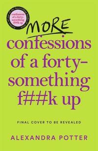 bokomslag More Confessions of a Forty-Something F**k Up