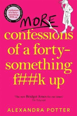 More Confessions of a Forty-Something F**k Up 1