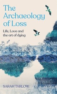 bokomslag Archaeology of Loss