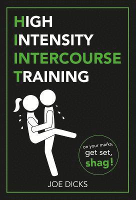 Joe Dicks - HIIT: High Intensity Intercourse Training, Häftad