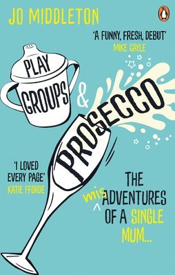 Jo Middleton - Playgroups and Prosecco, Häftad