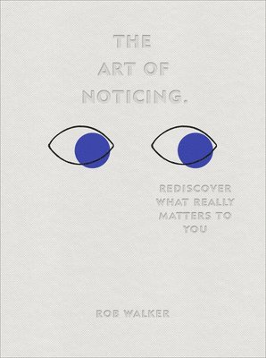 Rob Walker - Art of Noticing, Inbunden
