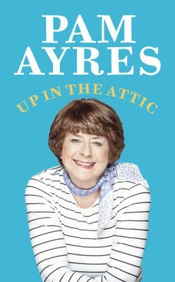 Pam Ayres - Up in the Attic, Inbunden