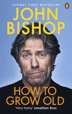 John Bishop - How to Grow Old, Häftad