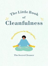 bokomslag The Little Book of Cleanfulness: 10-minute Zen cleaning practices to brighten life