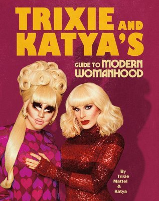 bokomslag Trixie and Katyas Guide to Modern Womanhood