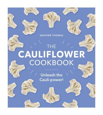 Heather Thomas - Cauliflower Cookbook, Inbunden